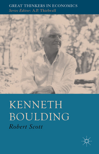 Kenneth Boulding: A Voice Crying in the Wilderness (Great Thinkers in Economics) book cover by R. Scott