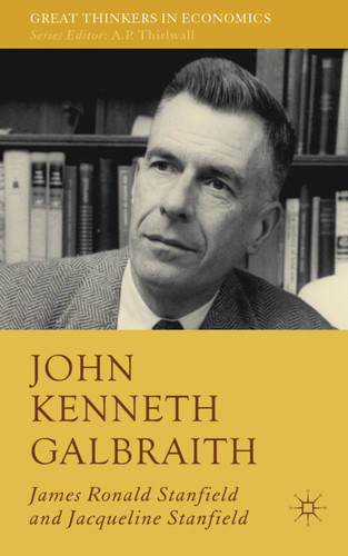 John Kenneth Galbraith (Great Thinkers in Economics) book cover by James Ronald Stanfield