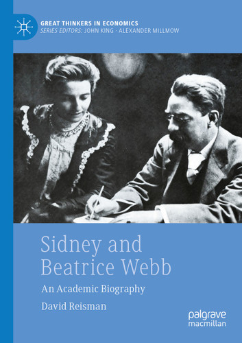 Sidney and Beatrice Webb: An Academic Biography (Great Thinkers in Economics) book cover by David Reisman