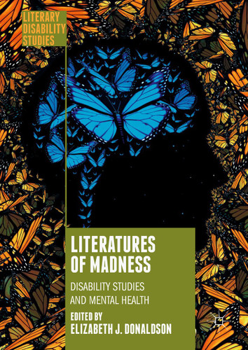 Literatures of Madness: Disability Studies and Mental Health (Literary Disability Studies) book cover by 