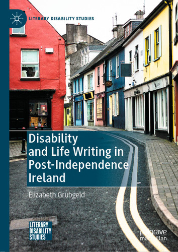 Disability and Life Writing in Post-Independence Ireland (Literary Disability Studies) book cover by Elizabeth Grubgeld