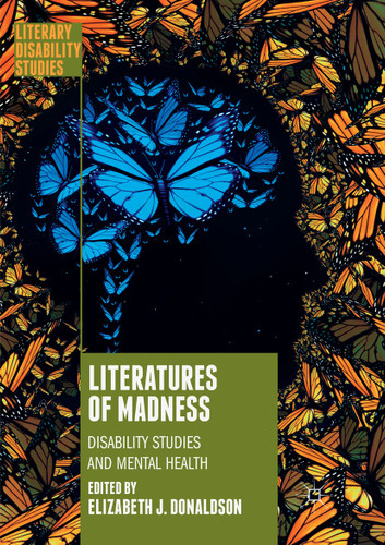 Literatures of Madness: Disability Studies and Mental Health (Literary Disability Studies) book cover by 