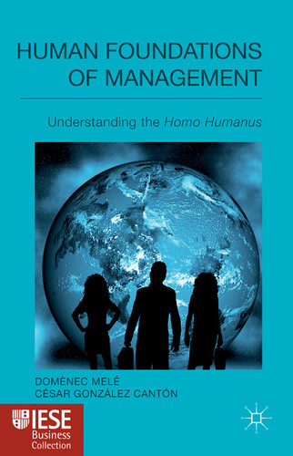 Human Foundations of Management: Understanding the Homo Humanus (IESE Business Collection) book cover by D. Melé, C. Cantón