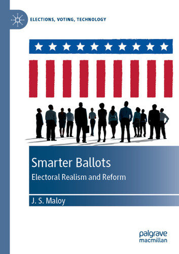 Smarter Ballots: Electoral Realism and Reform (Elections, Voting, Technology) book cover by J.S. Maloy