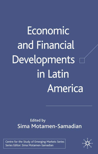 Economic and Financial Developments in Latin America (Centre for the Study of Emerging Markets Series) book cover by 