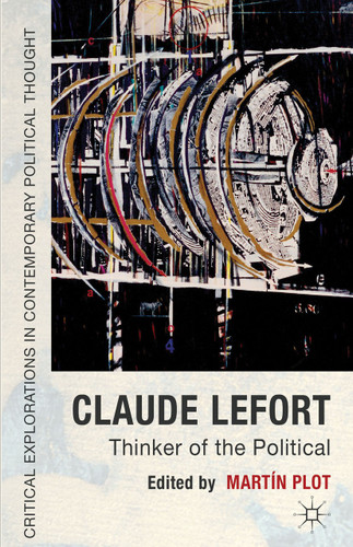Claude Lefort: Thinker of the Political (Critical Explorations in Contemporary Political Thought) book cover by 