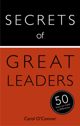 Secrets of Great Leaders: The 50 Strategies You Need to Inspire and Motivate book cover by Carol O'Connor