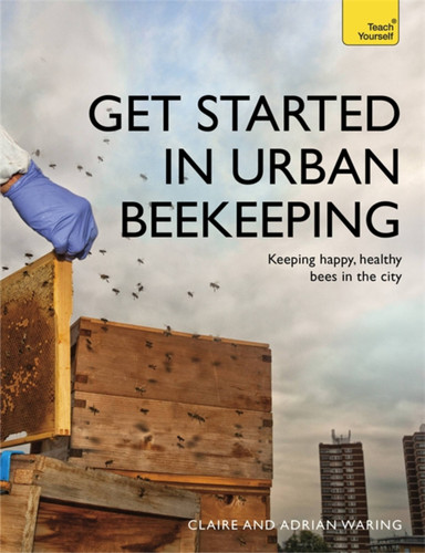 Get Started in Urban Beekeeping book cover by Claire Waring, Adrian Waring