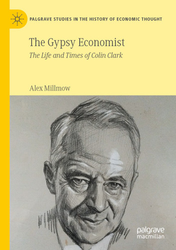 The Gypsy Economist: The Life and Times of Colin Clark (Palgrave Studies in the History of Economic Thought) book cover by Alex Millmow