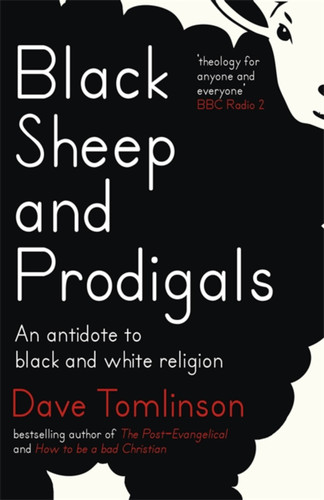 Black Sheep and Prodigals: An Antidote to Black and White Religion book cover by Dave Tomlinson