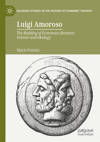Luigi Amoroso: The Building of Economics Between Science and Ideology (Palgrave Studies in the History of Economic Thought) book cover by Mario Pomini