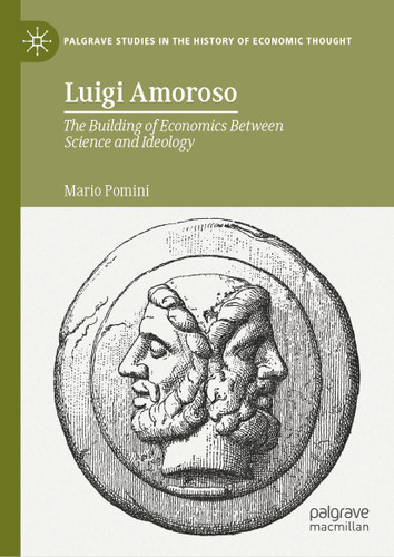 Luigi Amoroso: The Building of Economics Between Science and Ideology (Palgrave Studies in the History of Economic Thought) book cover by Mario Pomini
