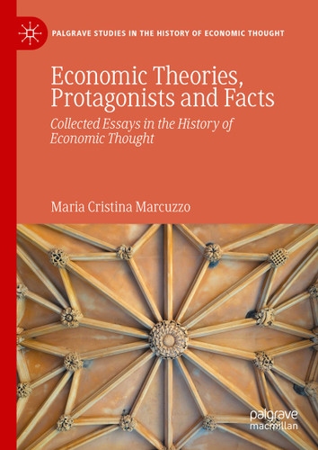 Economic Theories, Protagonists and Facts: Collected Essays in the History of Economic Thought (Palgrave Studies in the History of Economic Thought) book cover by Maria Cristina Marcuzzo