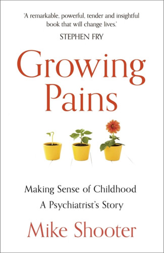 Growing Pains: Making Sense of Childhood – A Psychiatrist’s Story book cover by Dr. Mike Shooter