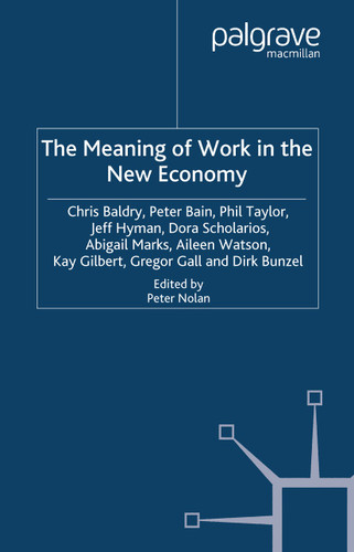 The Meaning of Work in the New Economy (Future of Work) book cover by C. Baldry, P. Bain, P. Taylor, J. Hyman, D. Scholarios, A. Marks, A. Watson