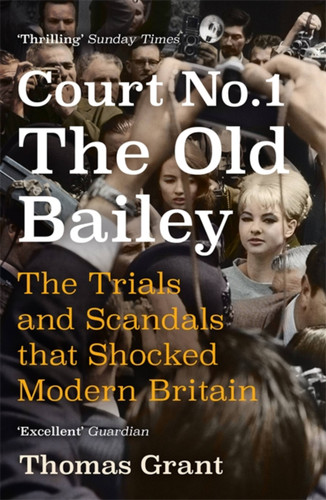 Court Number One: The Trials and Scandals that Shocked Modern Britain book cover by Thomas Grant