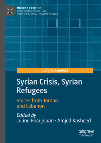 Syrian Crisis, Syrian Refugees: Voices from Jordan and Lebanon (Mobility & Politics) book cover by 
