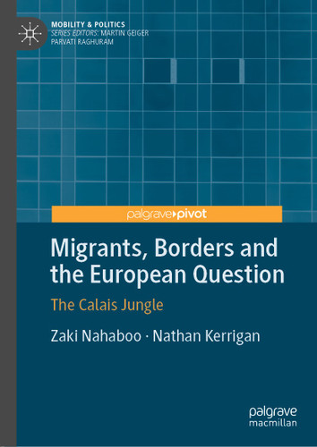 Migrants, Borders and the European Question: The Calais Jungle (Mobility & Politics) book cover by Zaki Nahaboo, Nathan Kerrigan