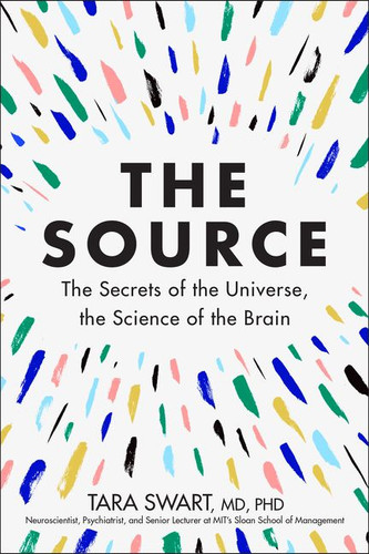 The Source: The Secrets of the Universe, the Science of the Brain book cover by Tara Swart, MD, PhD