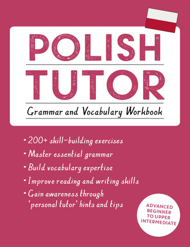 Polish Tutor: Grammar and Vocabulary Workbook (Learn Polish with Teach Yourself): Advanced beginner to upper intermediate course (Language Tutors) book cover by Joanna Michalak-Gray