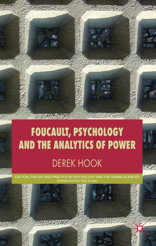 Foucault, Psychology and the Analytics of Power (Critical Theory and Practice in Psychology and the Human Sciences) book cover by D. Hook
