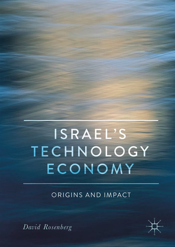 Israel's Technology Economy: Origins and Impact (Middle East in Focus) book cover by David Rosenberg