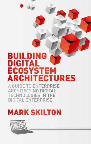 Building Digital Ecosystem Architectures: A Guide to Enterprise Architecting Digital Technologies in the Digital Enterprise (Business in the Digital Economy) book cover by Mark Skilton