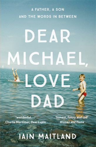 Dear Michael, Love Dad: Letters, laughter and all the things we leave unsaid. book cover by Iain Maitland