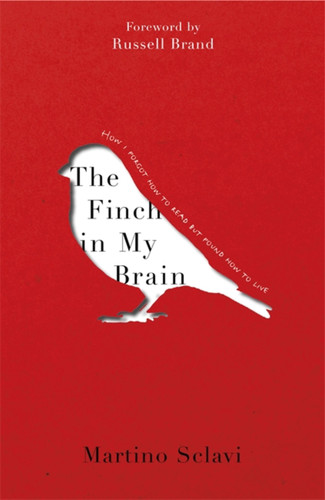 The Finch in My Brain: How I forgot how to read but found how to live book cover by Martino Sclavi