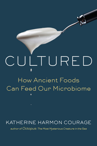 Cultured: How Ancient Foods Can Feed Our Microbiome book cover by Katherine Harmon Courage