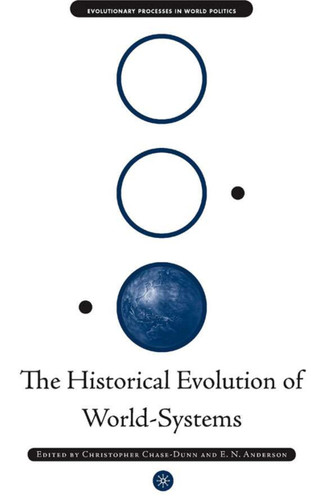 The Historical Evolution of World-Systems (Evolutionary Processes in World Politics) book cover by C. Chase-Dunn, E. Anderson