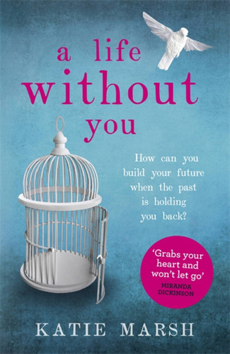 A Life Without You: A gripping and emotional page-turner about love and family secrets book cover by Katie Marsh