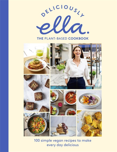 Deliciously Ella The Plant-Based Cookbook: 100 Simple Vegan Recipes to Make Every Day Delicious book cover by Ella Mills (Woodward)