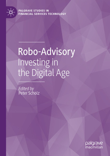 Robo-Advisory: Investing in the Digital Age (Palgrave Studies in Financial Services Technology) book cover by 