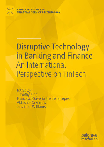 Disruptive Technology in Banking and Finance: An International Perspective on FinTech (Palgrave Studies in Financial Services Technology) book cover by 