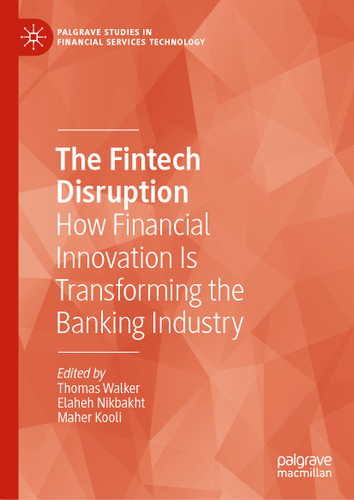 The Fintech Disruption: How Financial Innovation Is Transforming the Banking Industry (Palgrave Studies in Financial Services Technology) book cover by 