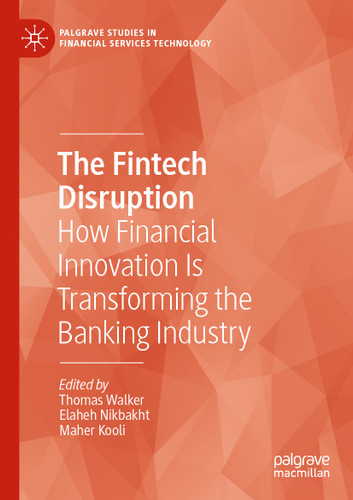 The Fintech Disruption: How Financial Innovation Is Transforming the Banking Industry (Palgrave Studies in Financial Services Technology) book cover by 