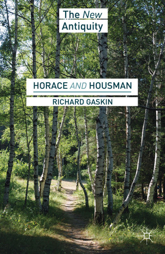Horace and Housman (The New Antiquity) book cover by R. Gaskin