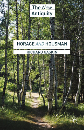 Horace and Housman (The New Antiquity) book cover by R. Gaskin