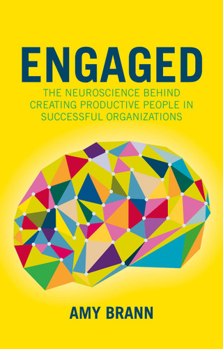 Engaged: The Neuroscience Behind Creating Productive People in Successful Organizations (The Neuroscience of Business) book cover by Amy Brann