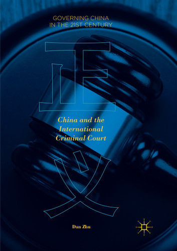 China and the International Criminal Court (Governing China in the 21st Century) book cover by Dan Zhu