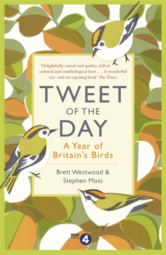 Tweet of the Day: A Year of Britain's Birds from the Acclaimed Radio 4 Series book cover by Brett Westwood, Stephen Moss