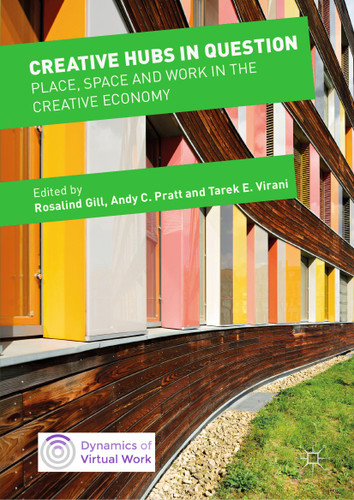 Creative Hubs in Question: Place, Space and Work in the Creative Economy (Dynamics of Virtual Work) book cover by 
