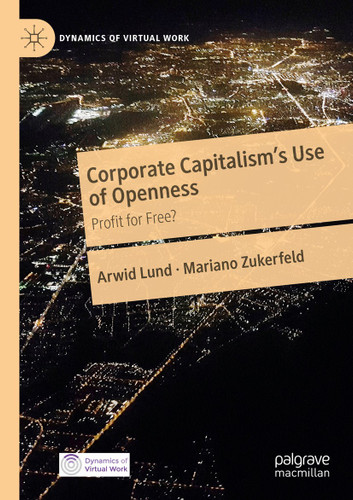 Corporate Capitalism's Use of Openness: Profit for Free? (Dynamics of Virtual Work) book cover by Arwid Lund, Mariano Zukerfeld