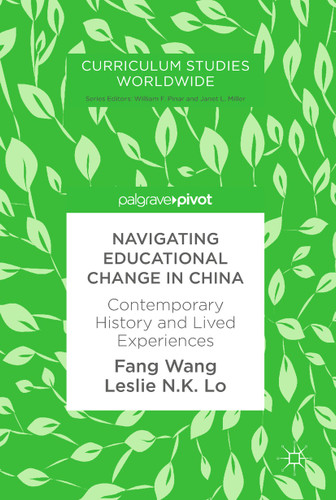 Navigating Educational Change in China: Contemporary History and Lived Experiences (Curriculum Studies Worldwide) book cover by Fang Wang, Leslie N.K. Lo