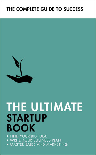 The Ultimate Startup Book: Find Your Big Idea; Write Your Business Plan; Master Sales and Marketing (Ultimate Book) book cover by Teach Yourself