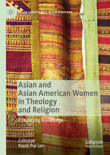 Asian and Asian American Women in Theology and Religion: Embodying Knowledge (Asian Christianity in the Diaspora) book cover by 