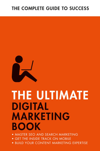 The Ultimate Digital Marketing Book: Succeed at SEO and Search, Master Mobile Marketing, Get to Grips with Content Marketing book cover by Ultimate Editors
