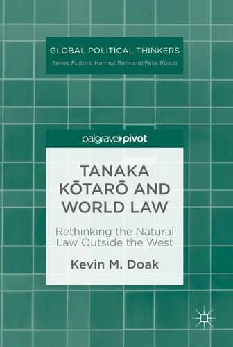 Tanaka Kōtarō and World Law: Rethinking the Natural Law Outside the West (Global Political Thinkers) book cover by Kevin M. Doak