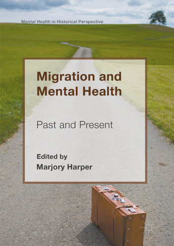 Migration and Mental Health: Past and Present (Mental Health in Historical Perspective) book cover by 